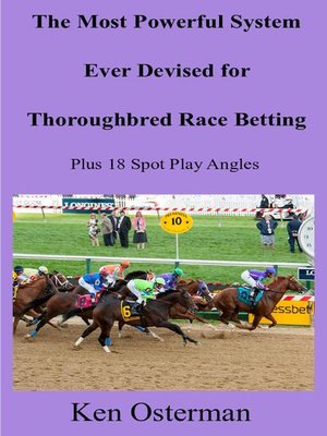 cover image of The Most Powerful System Ever Devised for Thoroughbred Race Betting Plus 18 Spot Play Angles